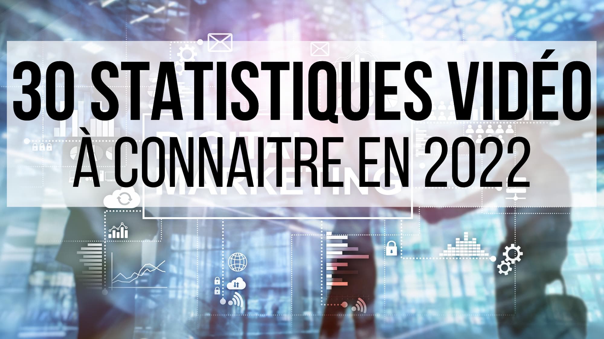 30 statistiques vidéo 2022